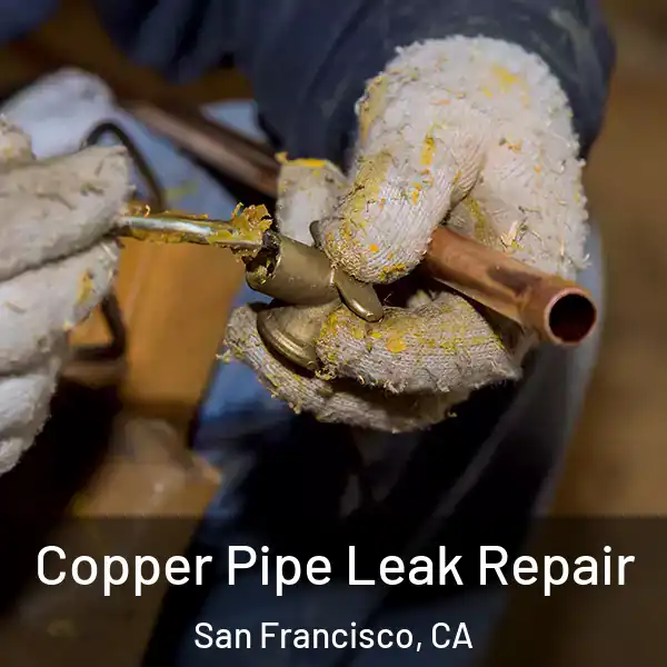  Copper Pipe Leak Repair San Francisco, CA