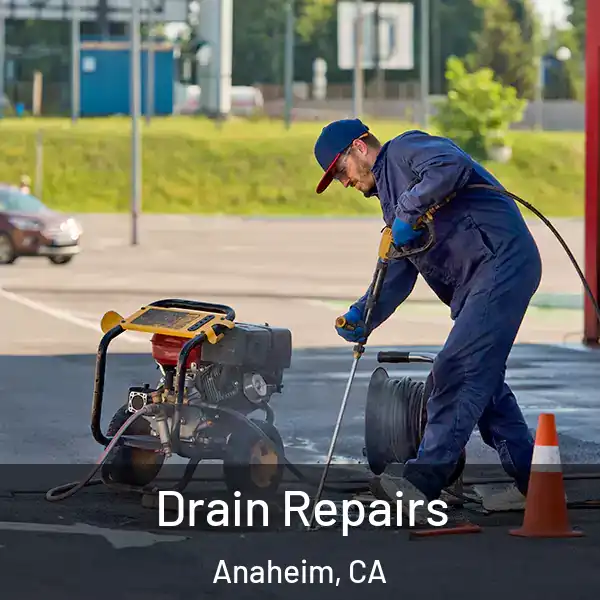  Drain Repairs Anaheim, CA
