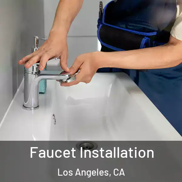 Faucet Installation Los Angeles, CA