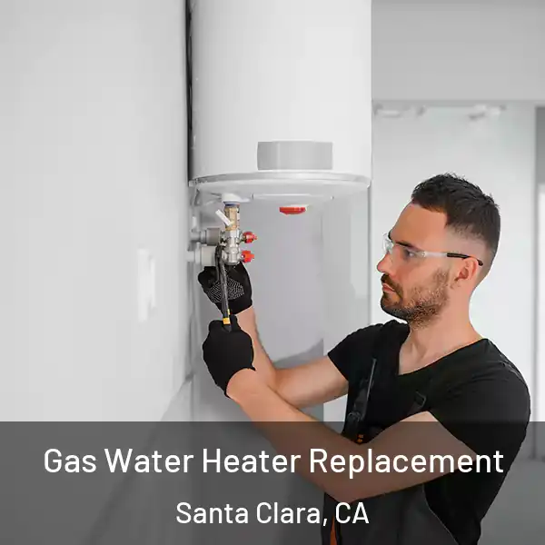  Gas Water Heater Replacement Santa Clara, CA