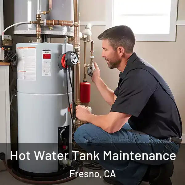  Hot Water Tank Maintenance Fresno, CA
