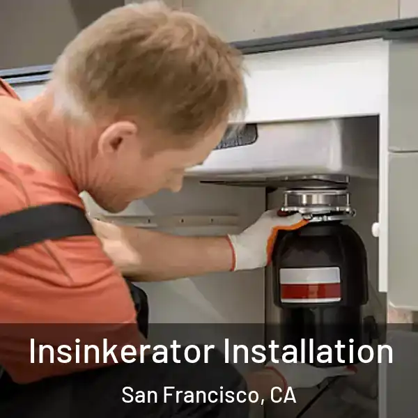  Insinkerator Installation San Francisco, CA