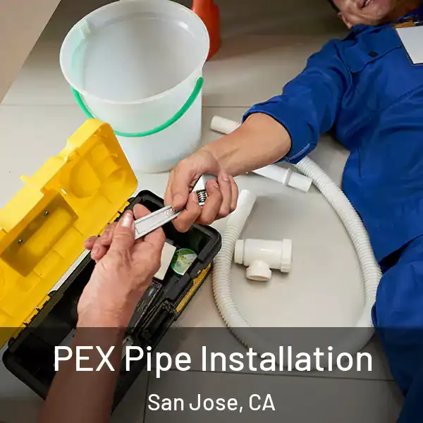  PEX Pipe Installation San Jose, CA