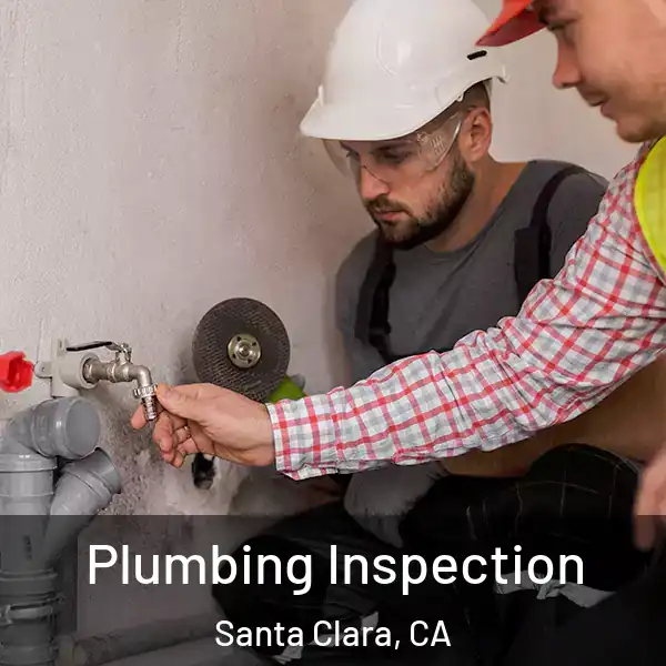  Plumbing Inspection Santa Clara, CA