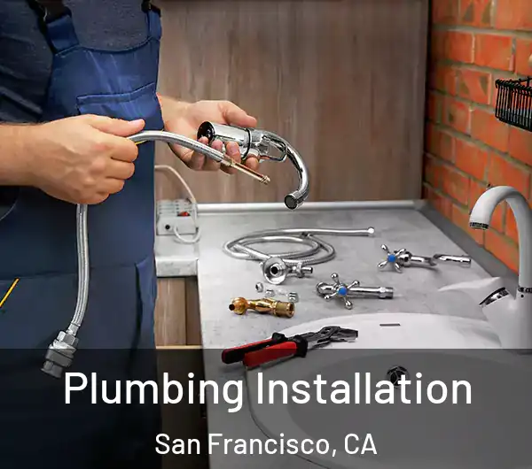  Plumbing Installation San Francisco, CA