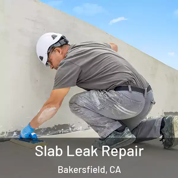  Slab Leak Repair Bakersfield, CA
