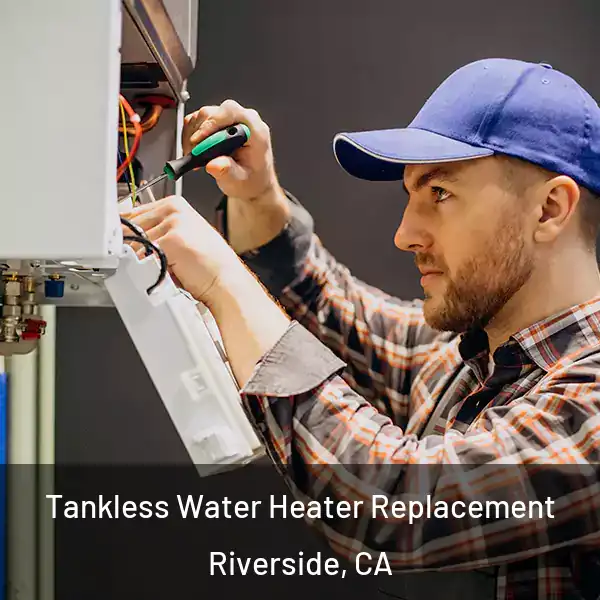  Tankless Water Heater Replacement Riverside, CA