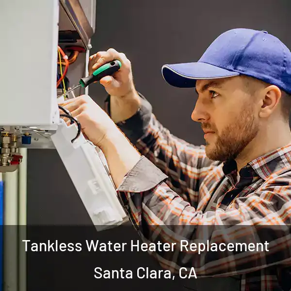  Tankless Water Heater Replacement Santa Clara, CA