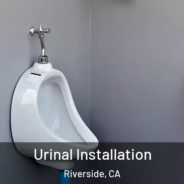  Urinal Installation Riverside, CA