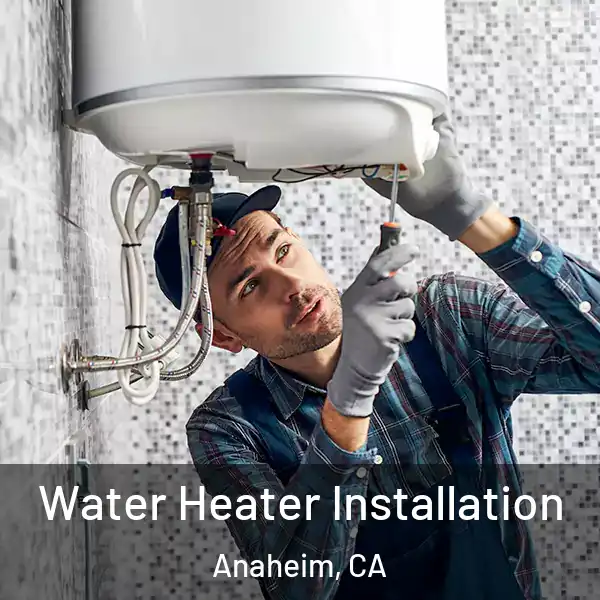  Water Heater Installation Anaheim, CA