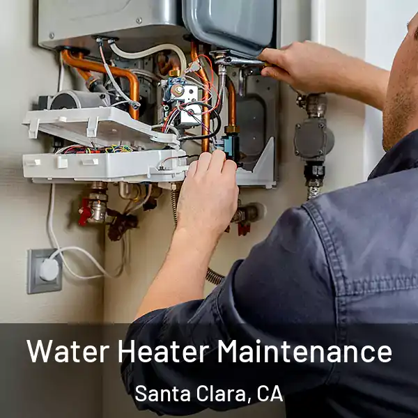  Water Heater Maintenance Santa Clara, CA