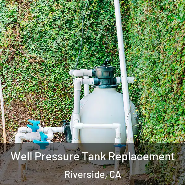  Well Pressure Tank Replacement Riverside, CA