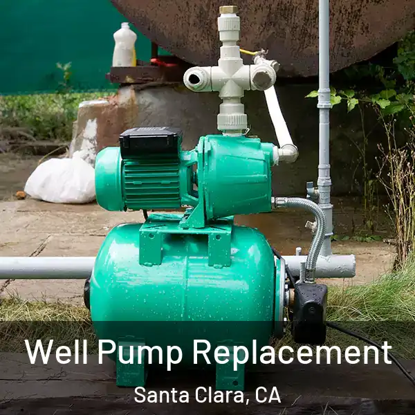  Well Pump Replacement Santa Clara, CA